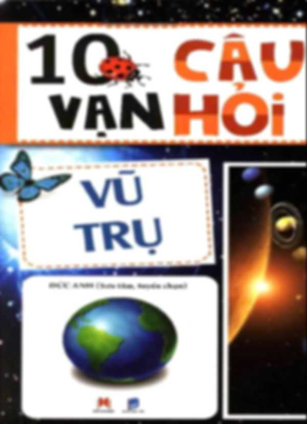 10 Vạn Câu Hỏi Vì Sao - Vũ Trụ