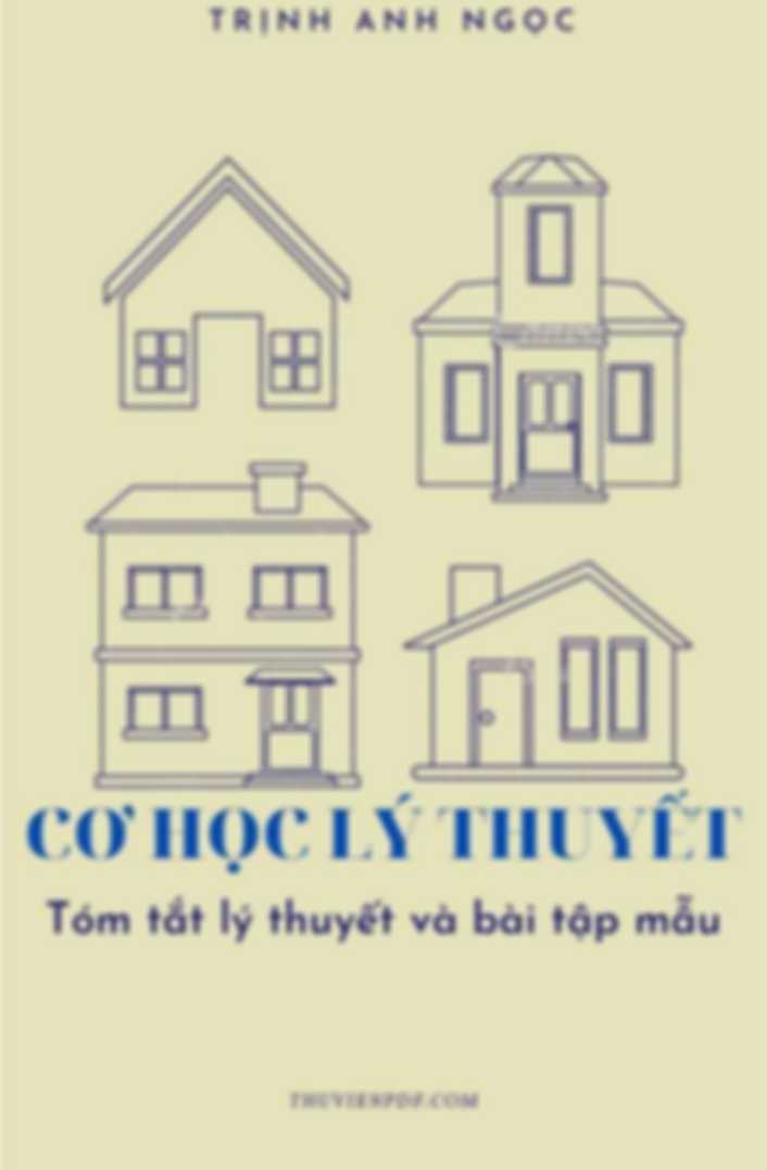 Cơ học lý thuyết (Tóm tắt lý thuyết và bài tập mẫu)