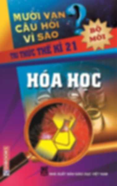 Mười vạn câu hỏi vì sao - Hóa học (bộ mới)