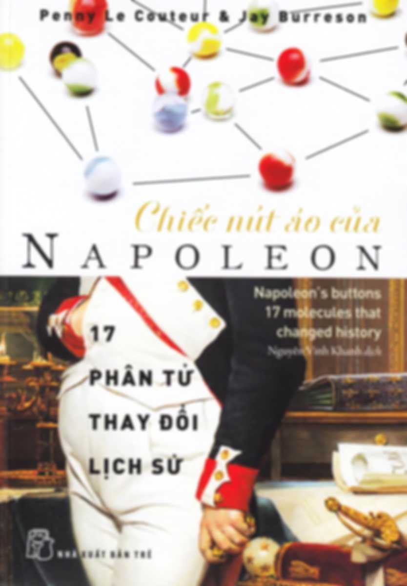 Chiếc Nút Áo Của Napoleon – 17 Phân Tử Thay Đổi Lịch Sử