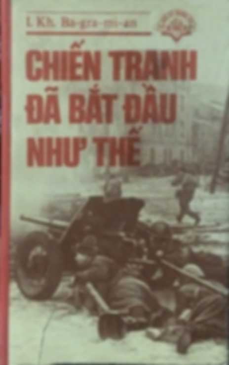CHIẾN TRANH ĐÃ BẮT ĐẦU NHƯ THẾ – I. Kh. Ba-Gra-Mi-An