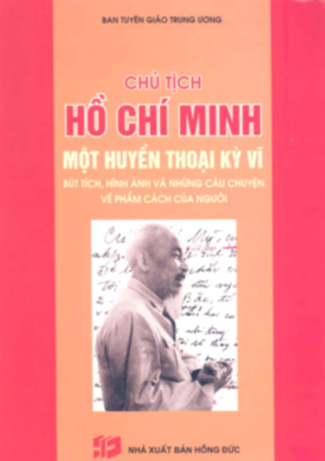 Chủ Tịch Hồ Chí Minh, Một Huyền Thoại Kỳ Vĩ – Ban Tuyên Giáo Trung Ương