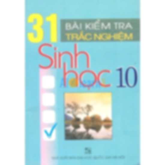 31 Bài Kiểm Tra Trắc Nghiệm Sinh Học 10