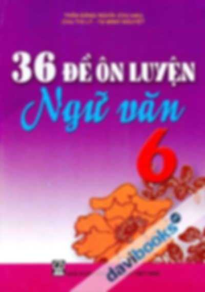 36 Đề Ôn Luyện Ngữ Văn 6