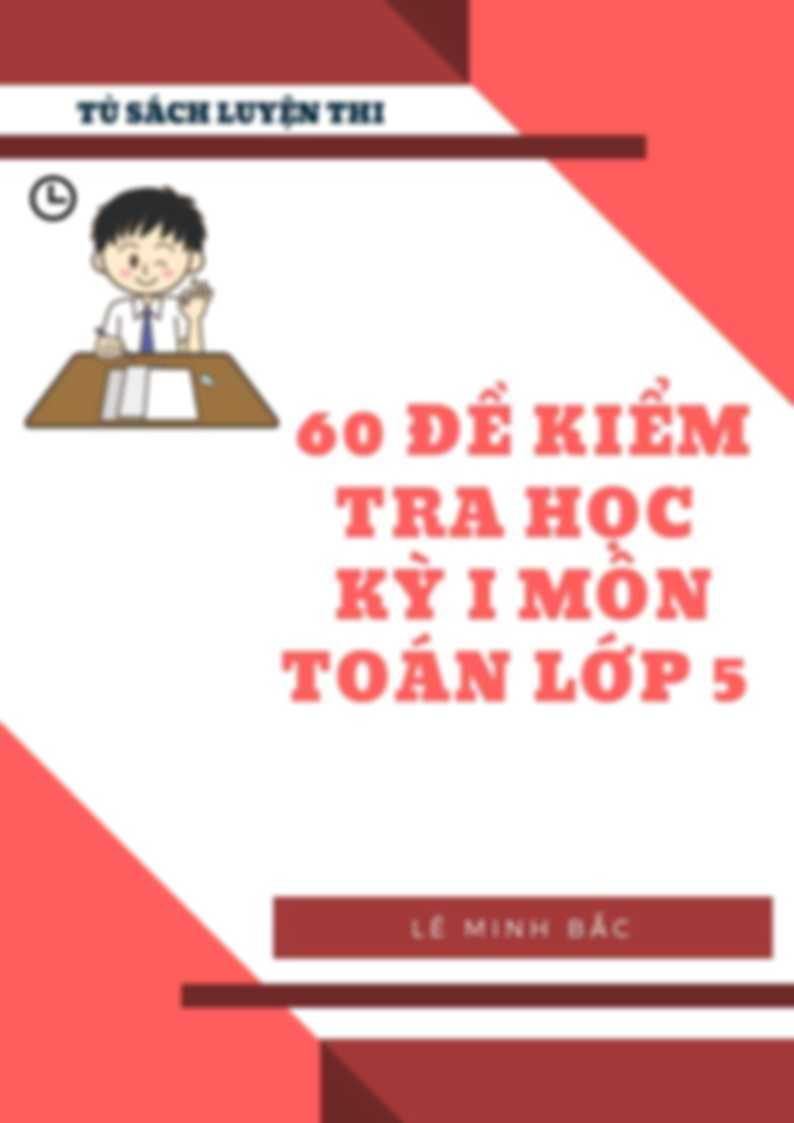 60 Đề Kiểm Tra Học Kỳ 1 Môn Toán Lớp 5