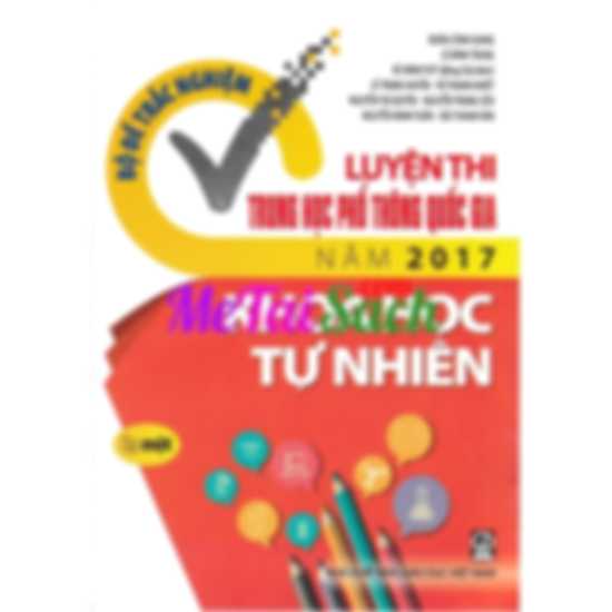 Bộ Đề Trắc Nghiệm Luyện Thi Trung Học Phổ Thông Quốc Gia Năm 2017 Khoa Học Tự Nhiên