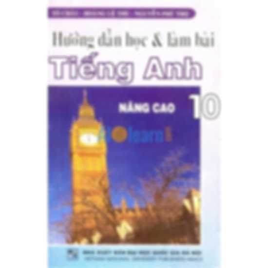 Hướng Dẫn Học và Làm Bài Tiếng Anh 10 Nâng Cao