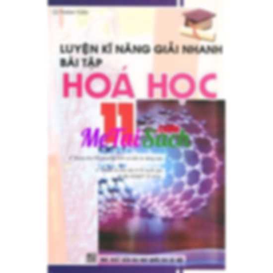 Luyện Kĩ Năng Giải Nhanh Bài Tập Hóa Học Lớp 11