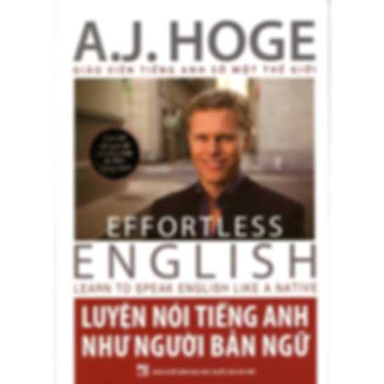 Luyện Nói Tiếng Anh Như Người Bản Ngữ - Effortless English