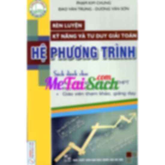 Rèn Luyện Kỹ Năng Và Tư Duy Giải Toán Hệ Phương Trình