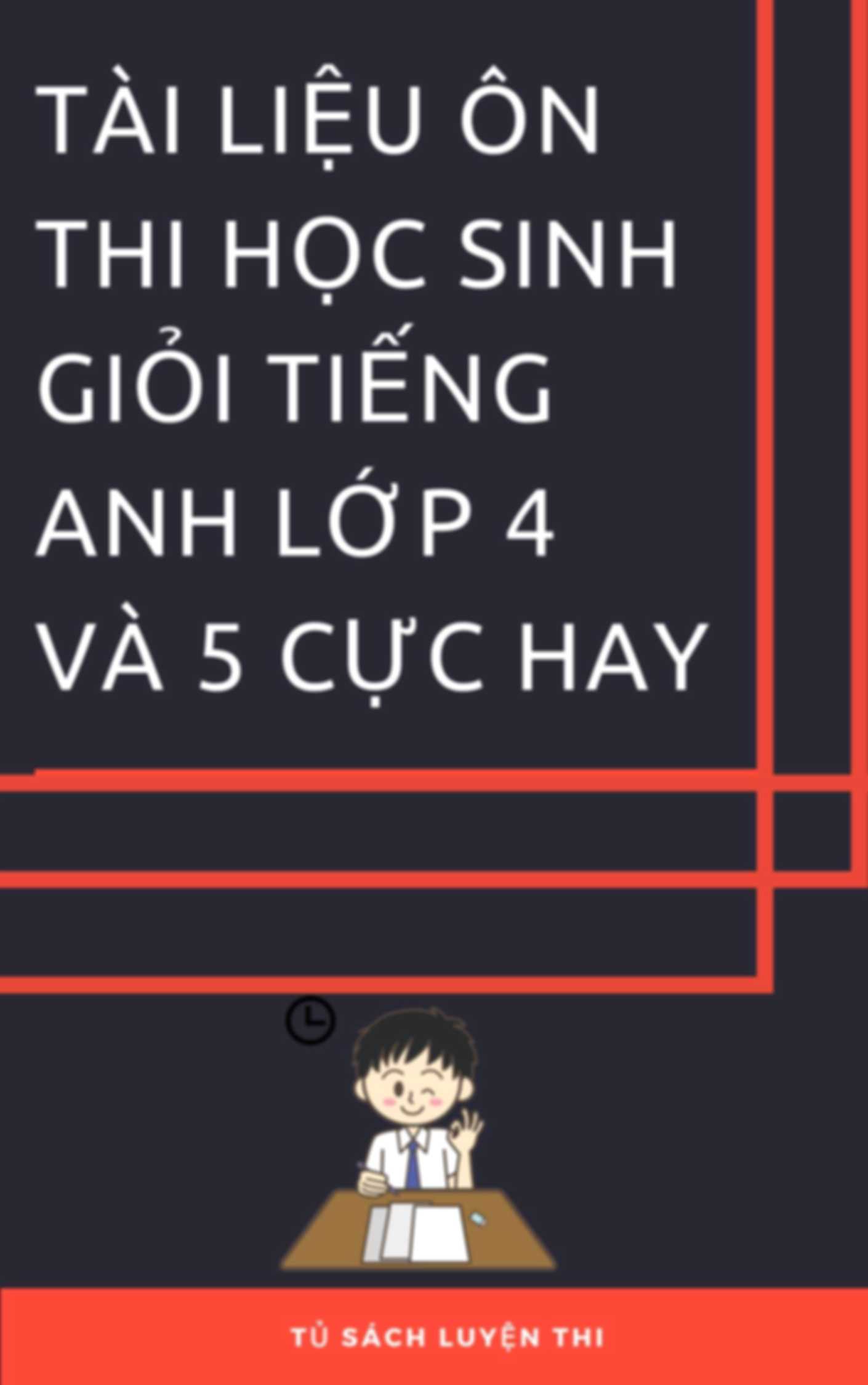 Tài Liệu Ôn Thi Học Sinh Giỏi Tiếng Anh Lớp 4 Và 5