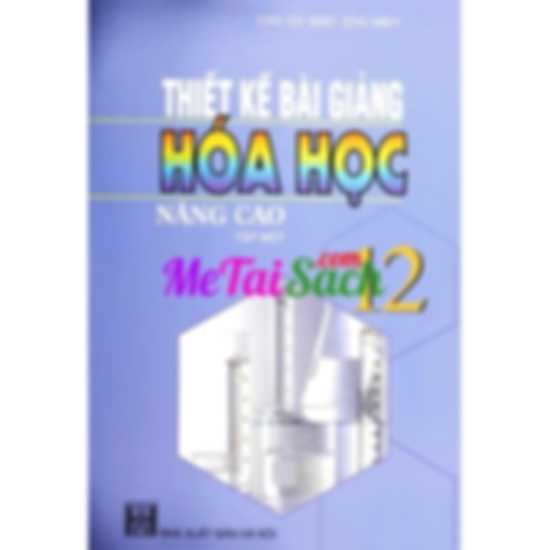 Thiết Kế Bài Giảng Hóa Học 12 Nâng Cao