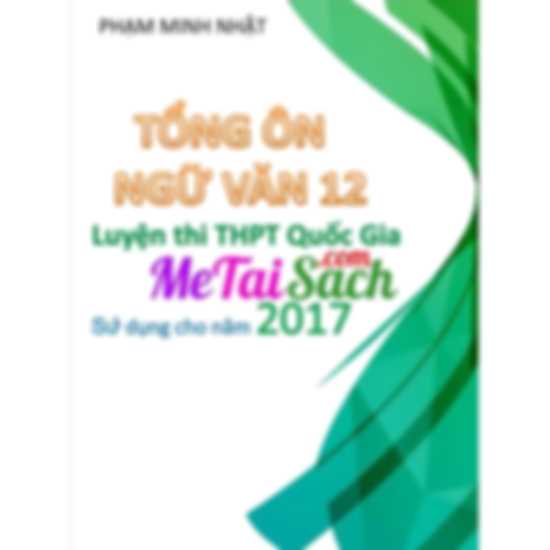 Tổng ôn Ngữ Văn 12 luyện thi THPT Quốc gia