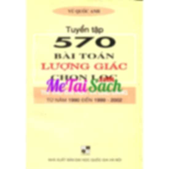Tuyển Tập 570 Bài Toán Lượng Giác Chọn Lọc