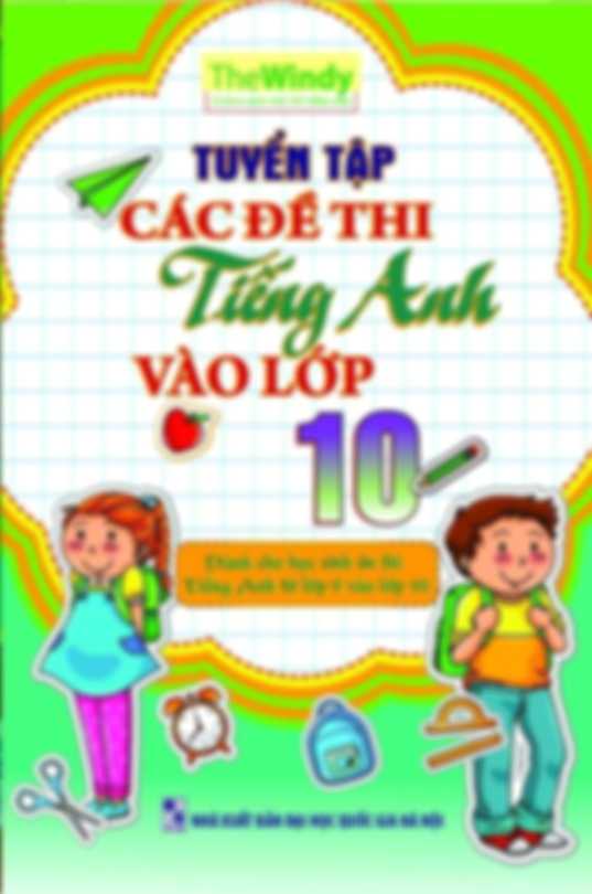 Tuyển Tập Các Đề Thi Tiếng Anh Vào Lớp 10 – The Windy