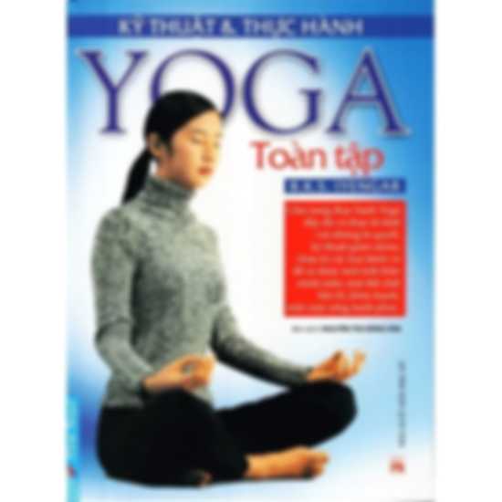 Kỹ Thuật Và Thực Hành Yoga Toàn Tập