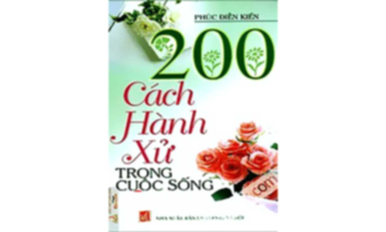 200 Cách Hành Xử Trong Cuộc Sống – Phúc Điền Kiến