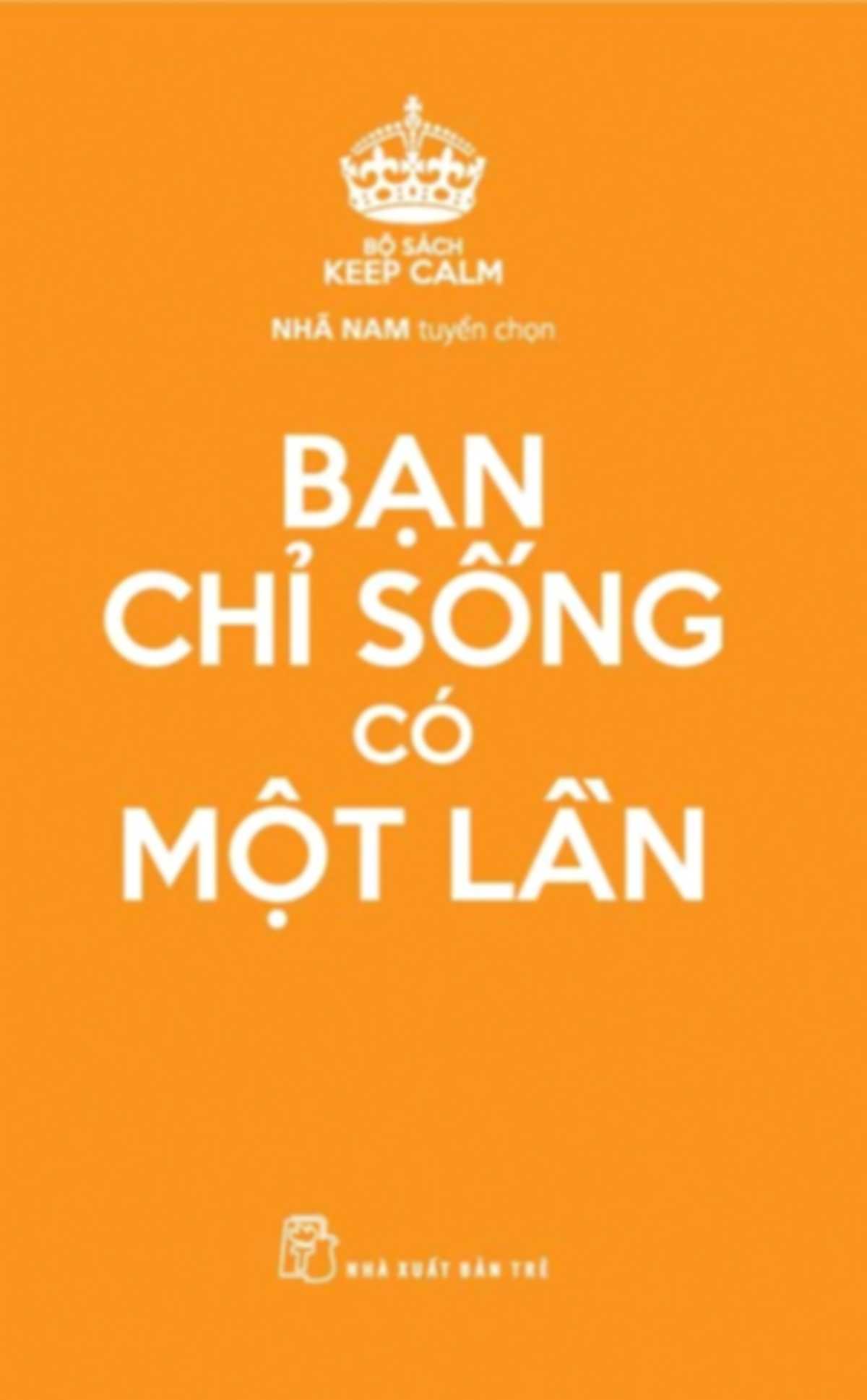 Bạn Chỉ Sống Có Một Lần