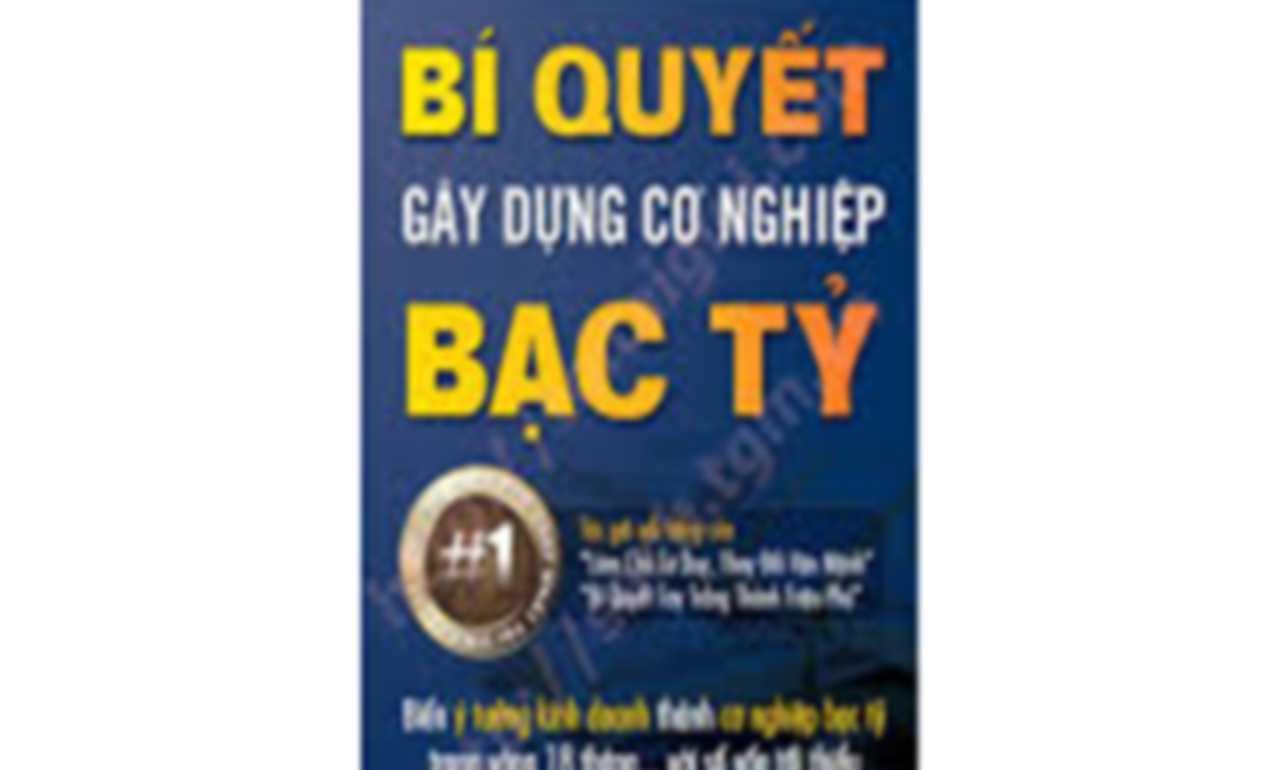 Bí Quyết Gây Dựng Cơ Nghiệp Bạc Tỷ – Adam Khoo