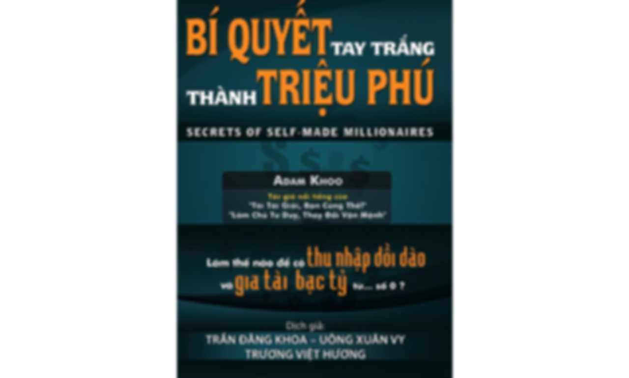 Bí Quyết Tay Trắng Thành Triệu Phú – Adam Khoo