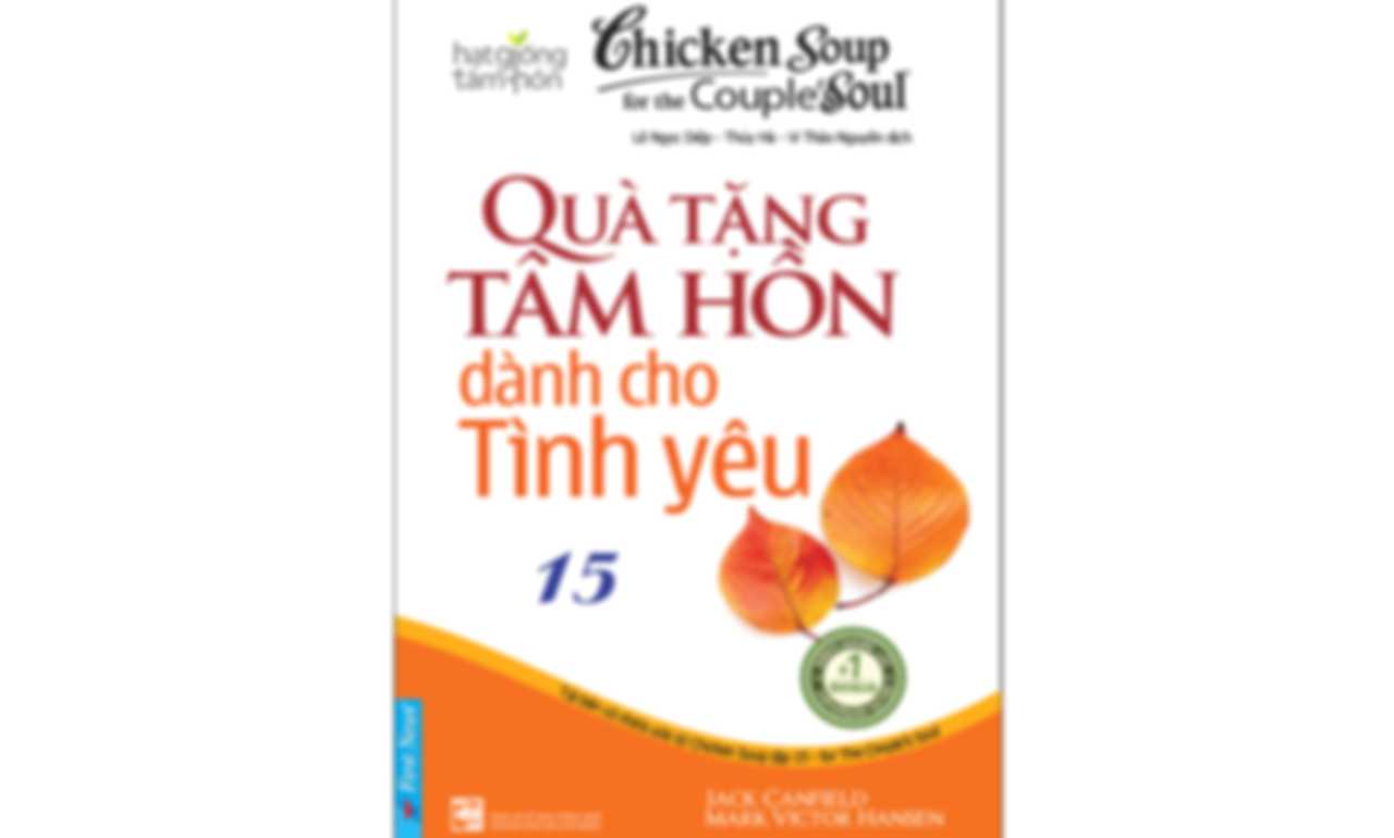 Chicken Soup 15 – Quà Tặng Tâm Hồn Dành Cho Tình Yêu
