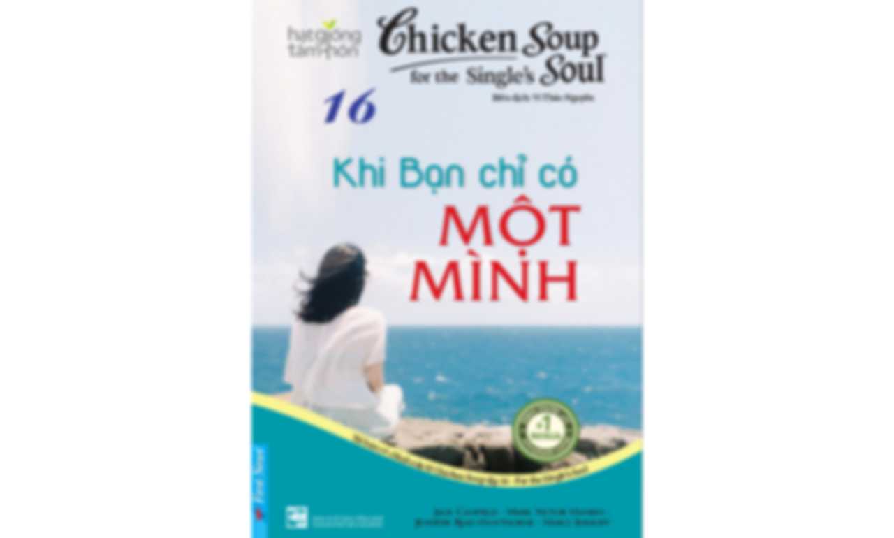 Chicken Soup 16 – Khi Bạn Chỉ Có Một Mình