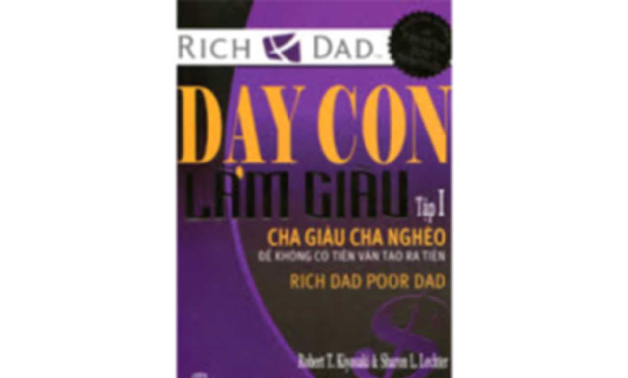 Dạy Con Làm Giàu 01 – Cha Giàu Cha Nghèo