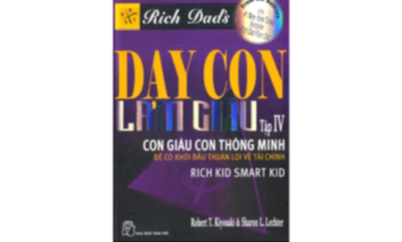 Dạy Con Làm Giàu 04 – Con Giàu Con Thông Minh