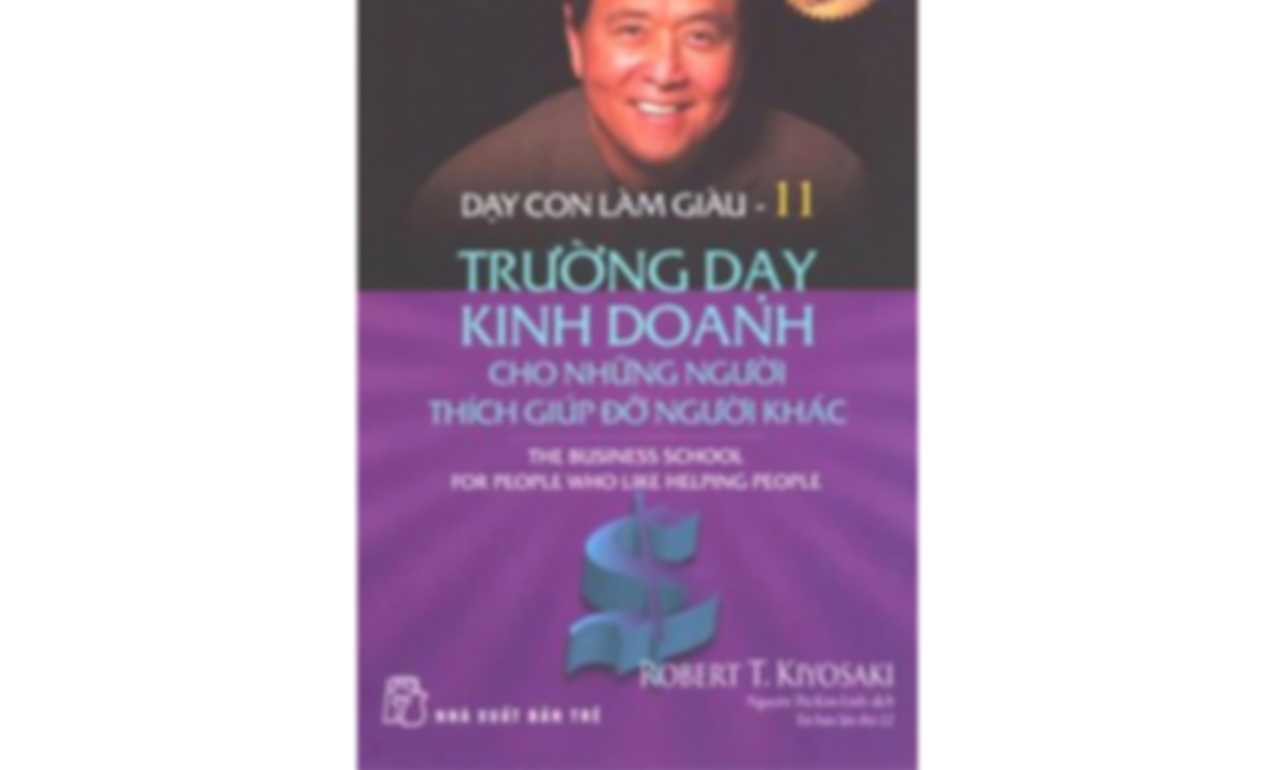 Dạy Con Làm Giàu 11 – Trường Dạy Kinh Doanh