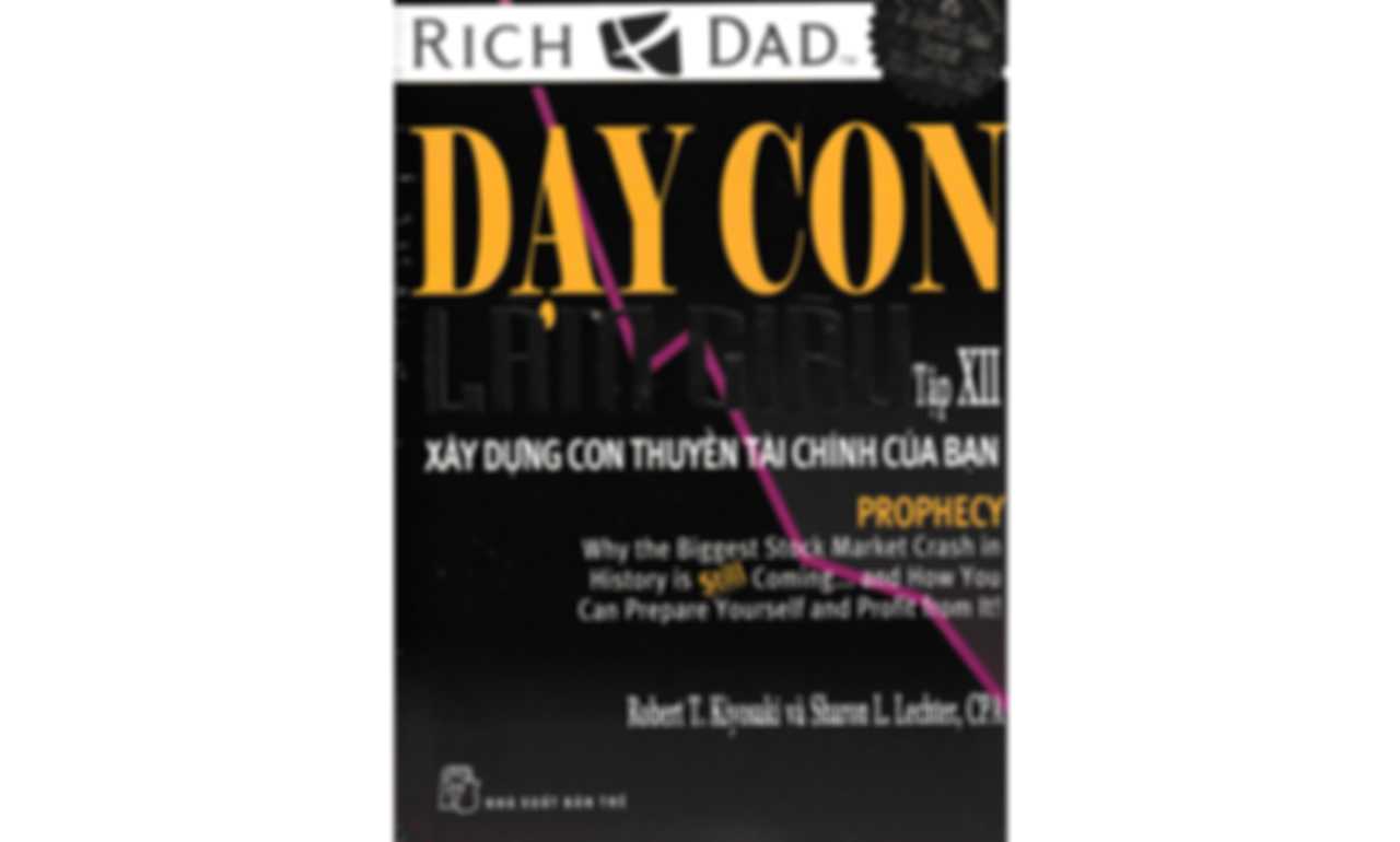 Dạy Con Làm Giàu 12 – Xây Dựng Con Thuyền Tài Chính Của Bạn