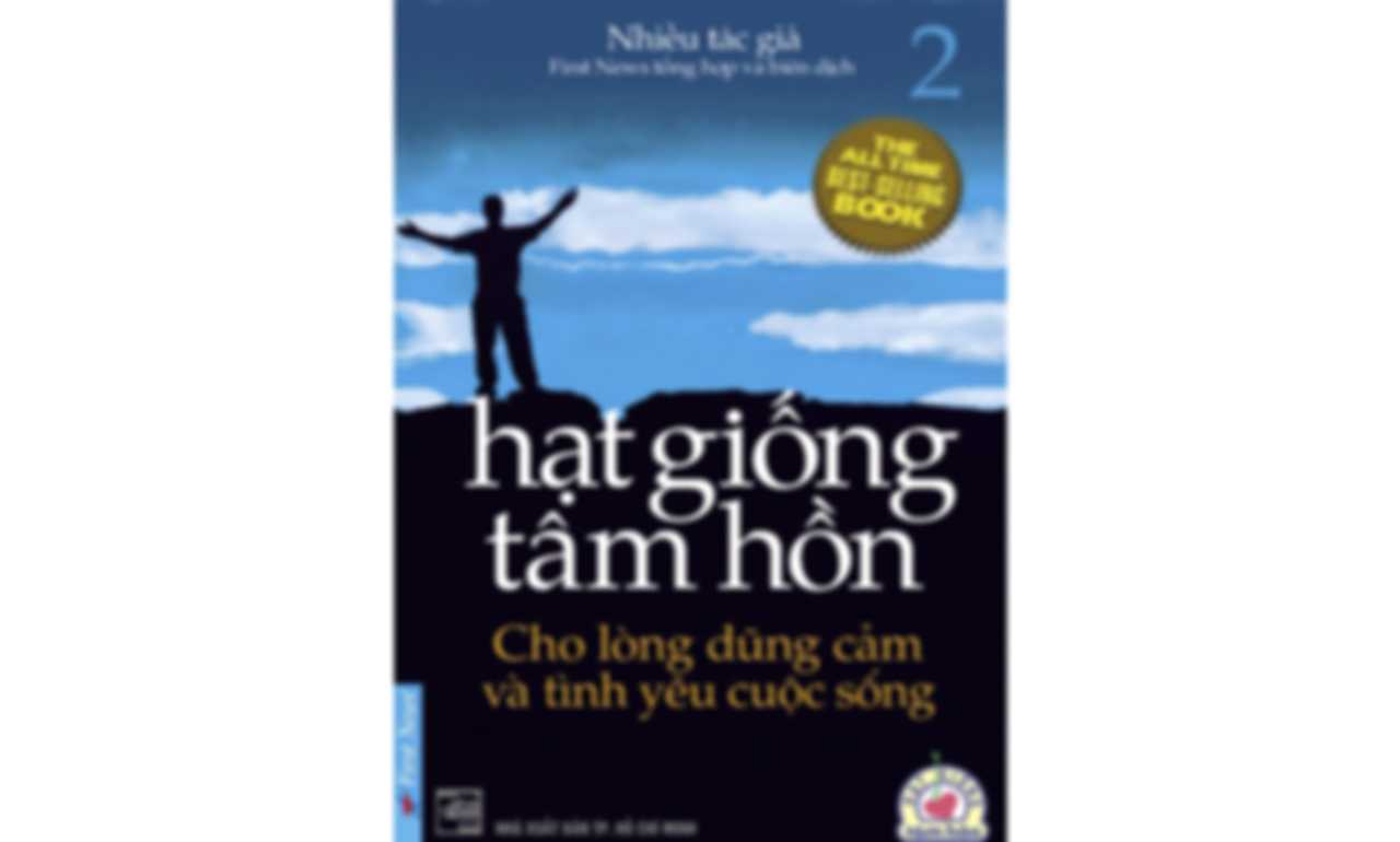 Hạt Giống Tâm Hồn Tập 2 – Cho Lòng Dũng Cảm Và Tình Yêu Cuộc Sống