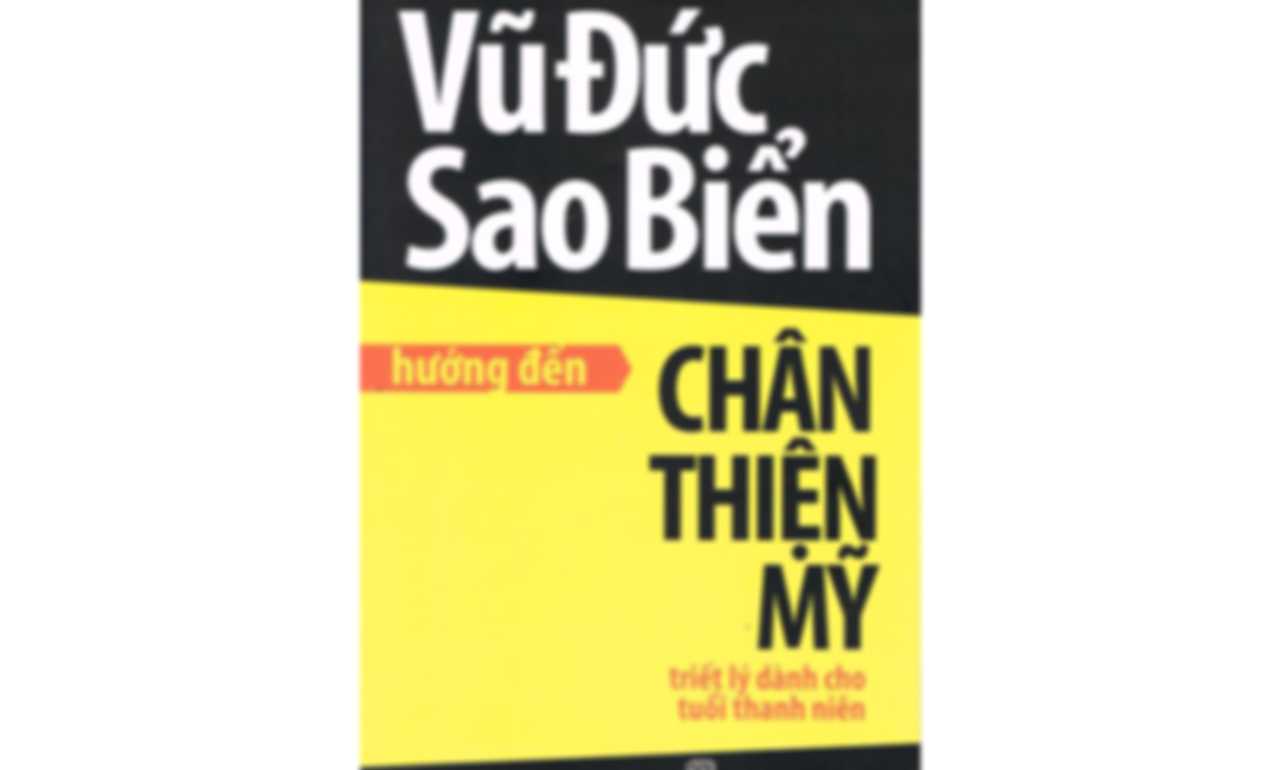 Hướng Đến Chân Thiện Mỹ – Triết Lý Dành Cho Tuổi Thanh Niên