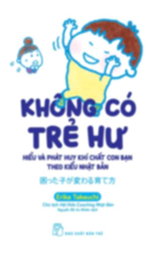 Không Có Trẻ Hư – HIỂU VÀ PHÁT HUY KHÍ CHẤT CON BẠN THEO KIỂU NHẬT BẢN