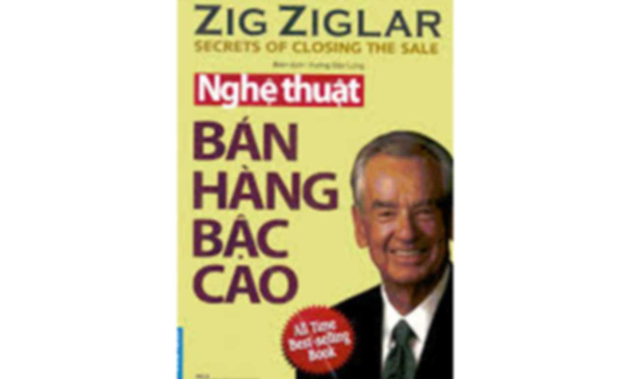 Nghệ Thuật Bán Hàng Bậc Cao – Zig Ziglar