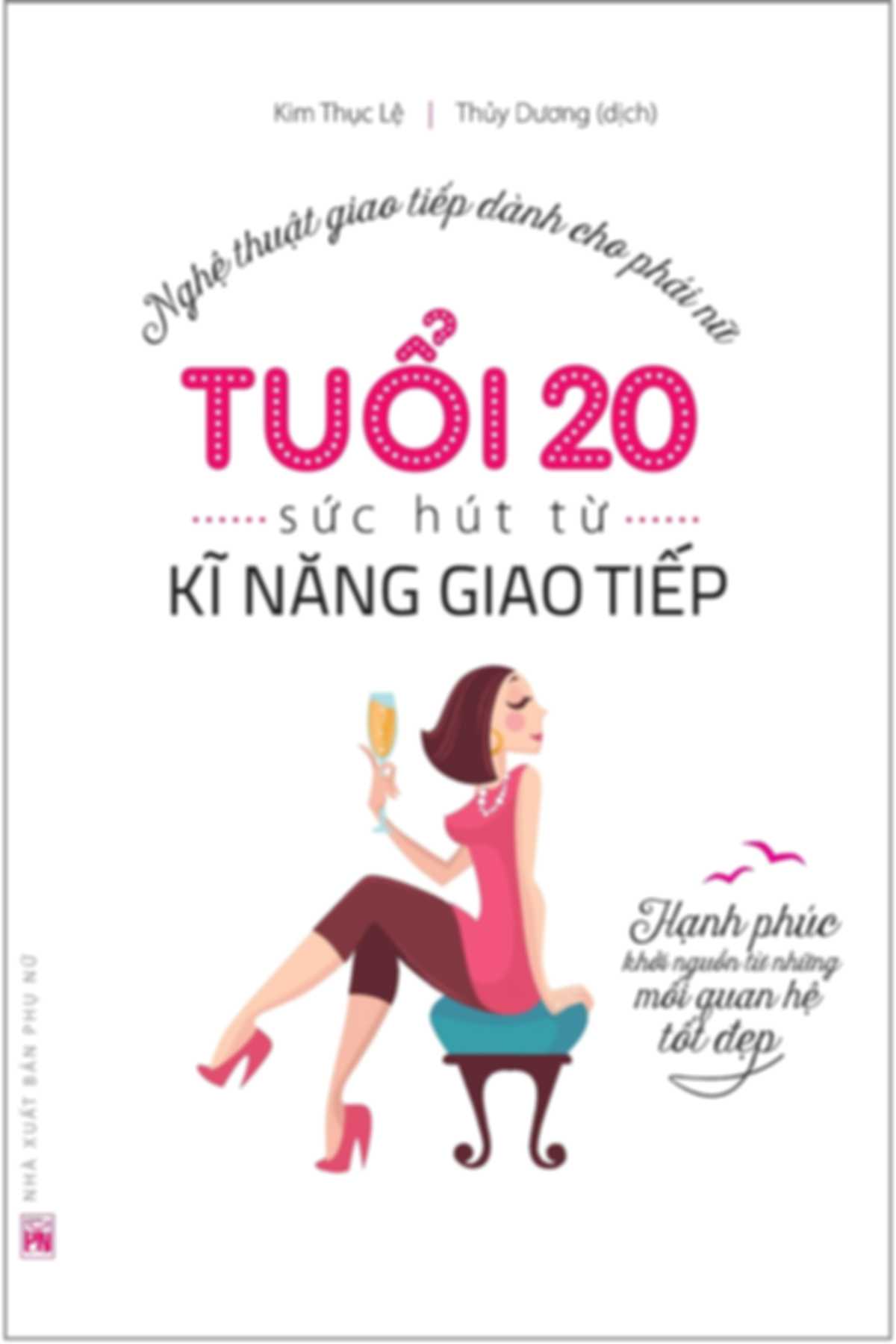 Nghệ Thuật giao tiếp dành cho phái nữ – TUỔI 20 – Sức hút từ Kĩ năng giao tiếp