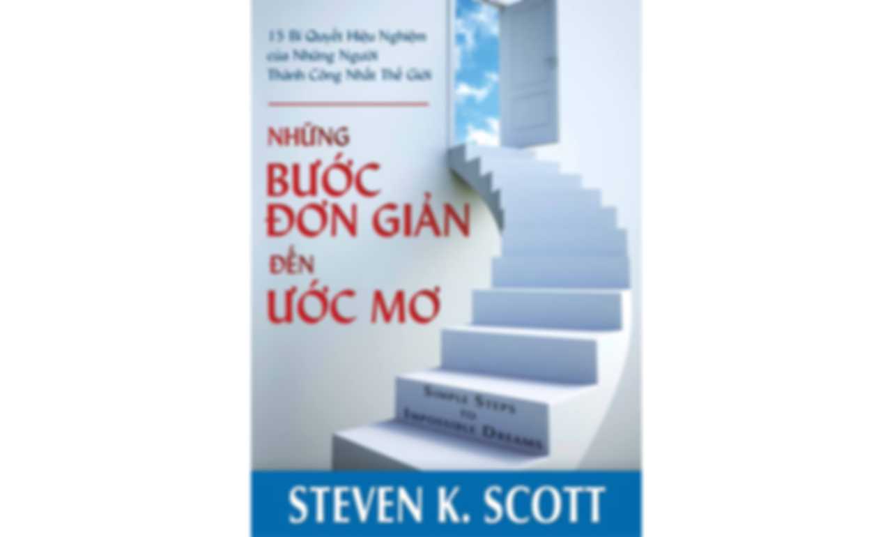 Những Bước Đơn Giản Đến Ước Mơ – Steven K. Scott