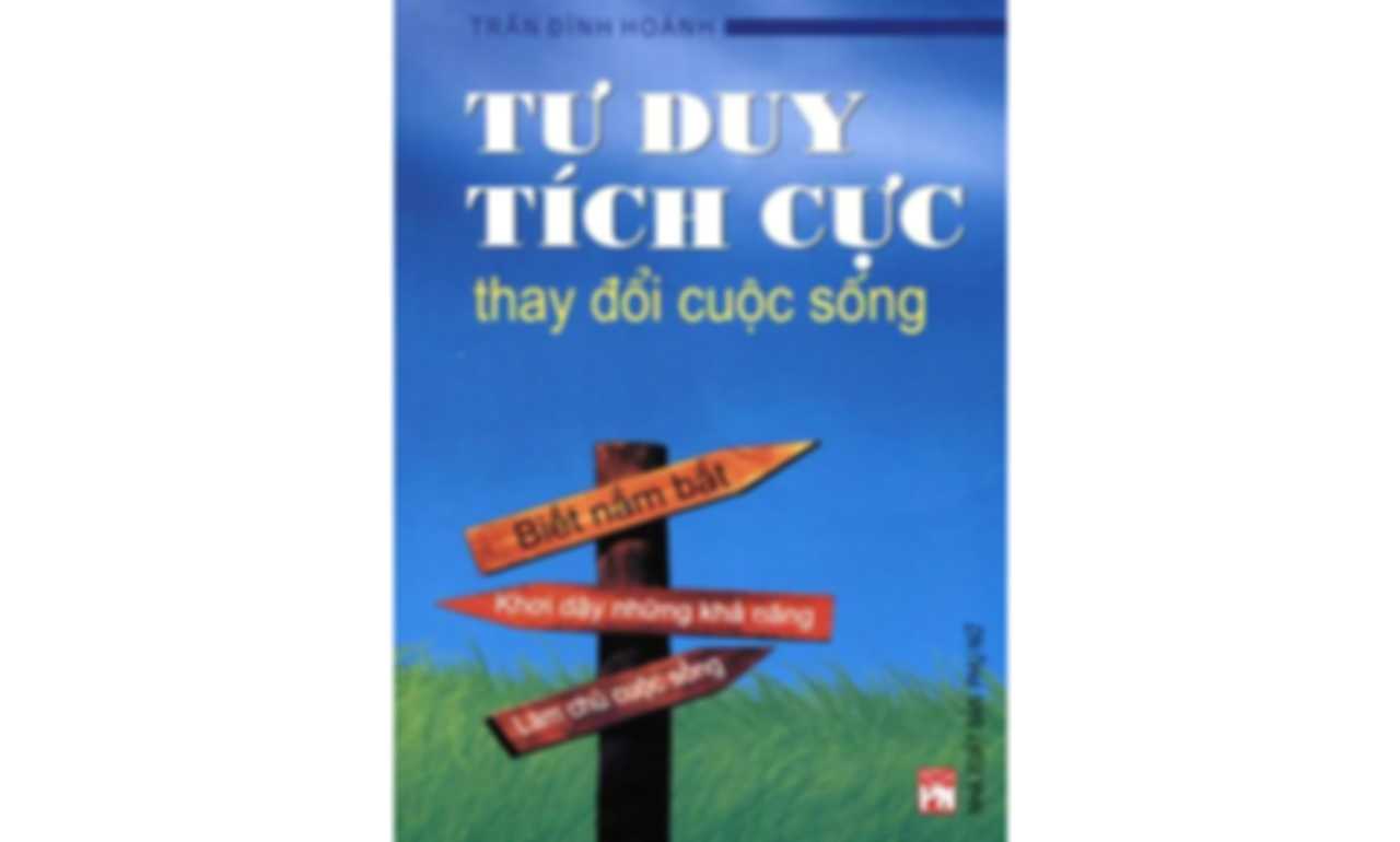 Tư Duy Tích Cực Thay Đổi Cuộc Sống