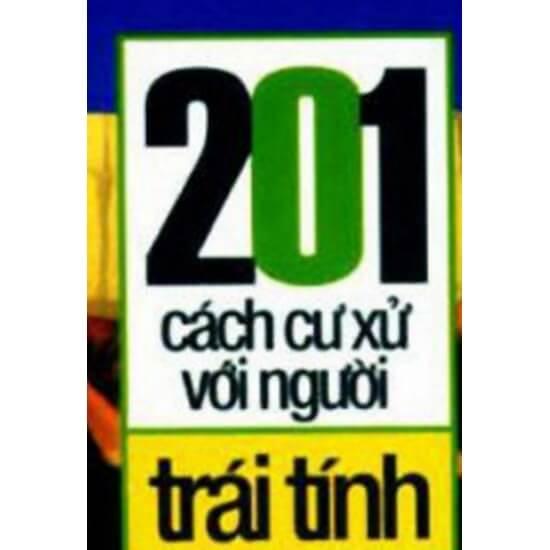 201 Cách Cư Xử Với Người Trái Tính