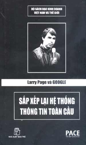 Larry Page Và Google – Sắp Xếp Lại Hệ Thống Thông Tin Toàn Cầu