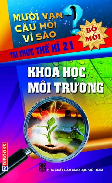 Mười vạn câu hỏi vì sao – Khoa học môi trường (bộ mới)