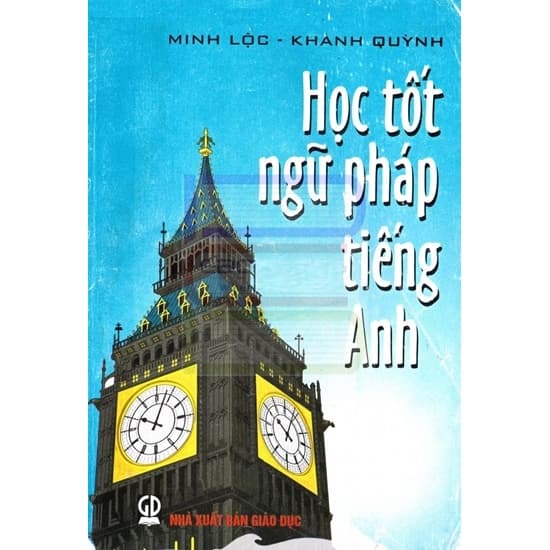 Học tốt ngữ pháp tiếng Anh – Minh Lộc – Khánh Quỳnh