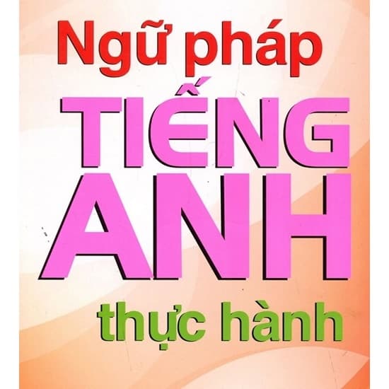 Ngữ pháp tiếng anh thực hành