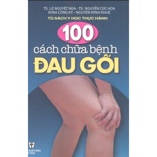 100 Cách chữa bệnh đau gối