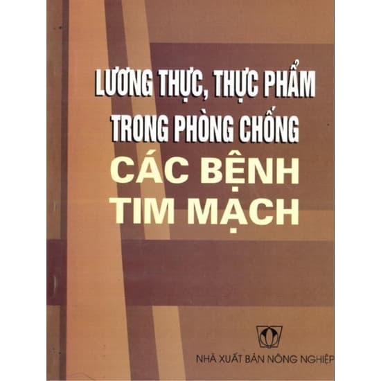 Lương Thực – Thực Phẩm Trong Phòng Chống Các Bệnh Tim Mạch