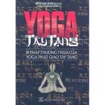 Yoga Tây Tạng – Bí pháp thượng thừa của Yoga Phật giáo Tây Tạng