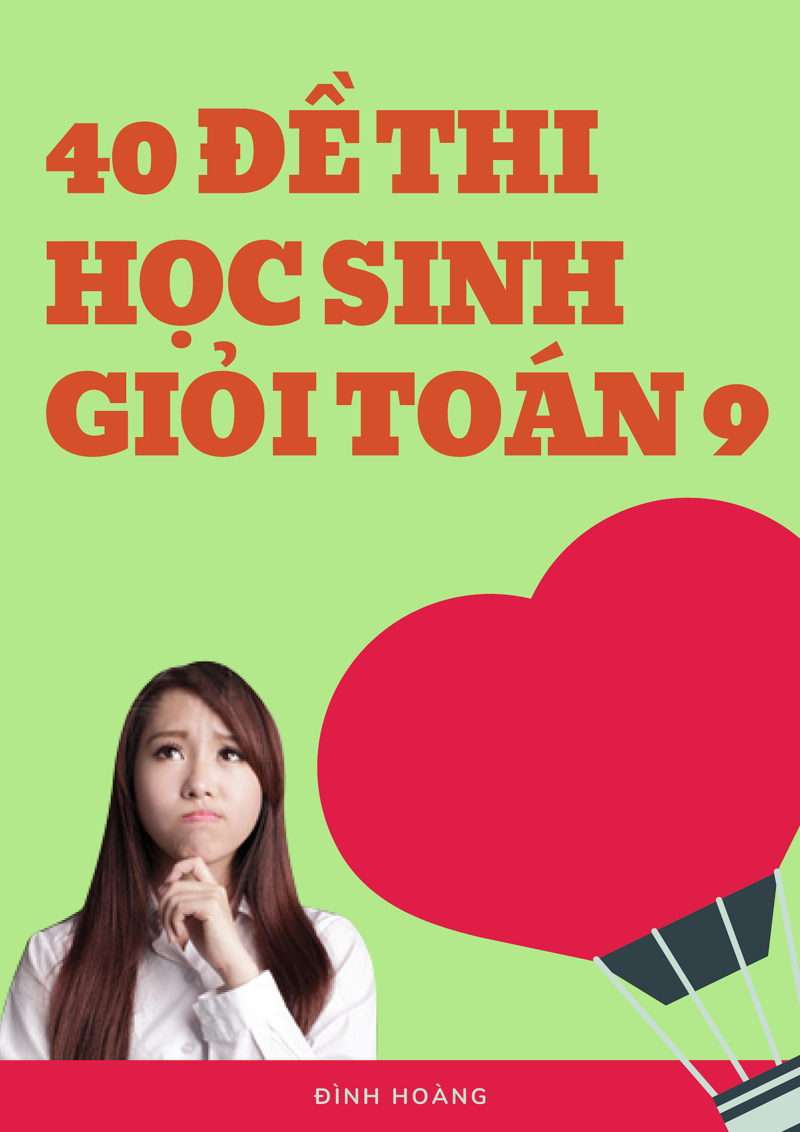 40 Đề Thi Học Sinh Giỏi Toán 9