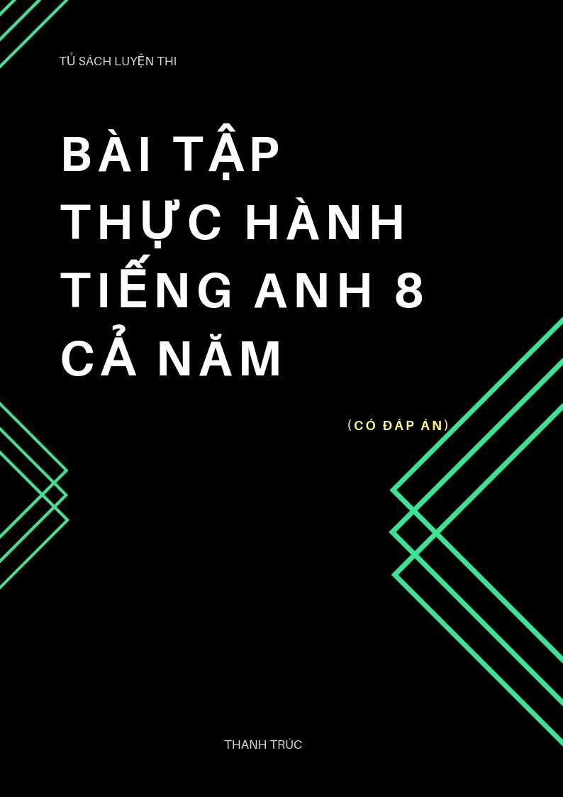 Bài Tập Thực Hành Tiếng Anh 8 Cả Năm Có Đáp Án - Thanh Trúc