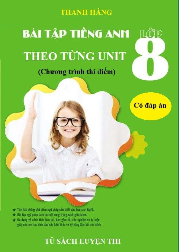 Bài Tập Tiếng Anh 8 Theo Từng Unit Chương Trình Thí Điểm Có Đáp Án