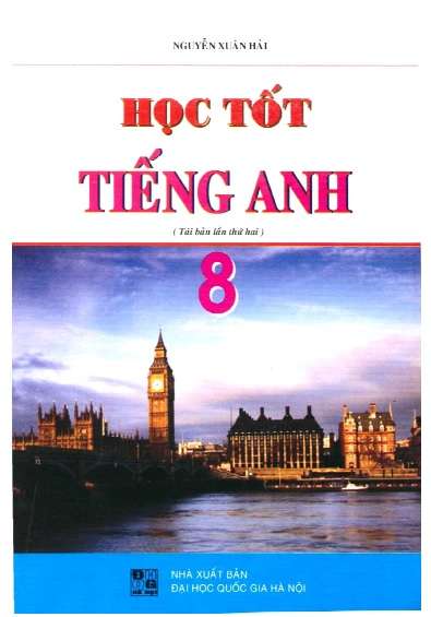Học Tốt Tiếng Anh Lớp 8 - Nguyễn Xuân Hải