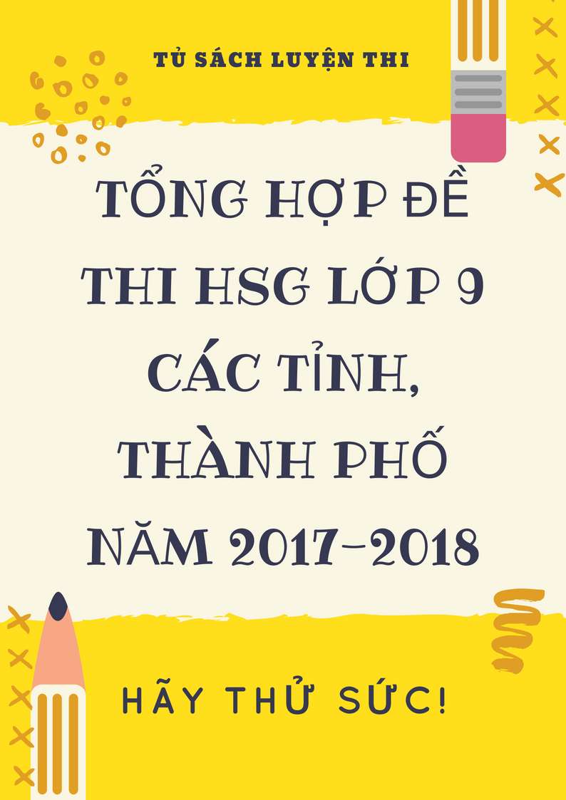 Tổng Hợp Đề Thi Hsg Lớp 9 Các Tỉnh, Thành Phố Năm 2017-2018